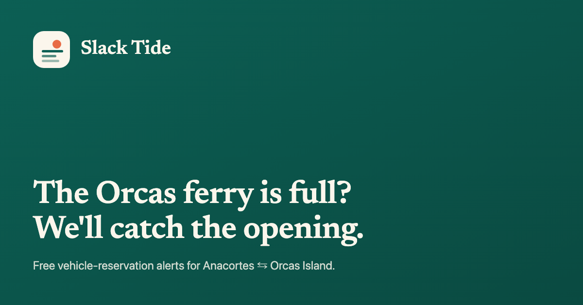 Slack Tide unfurl — "The Orcas ferry is full? We'll catch the opening."